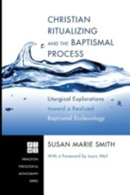 Christian Ritualizing and the Baptismal Process(English, Paperback, Smith Susan Marie)