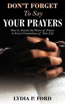 Don't Forget to Say Your Prayers(English, Paperback, Ford Lydia P)