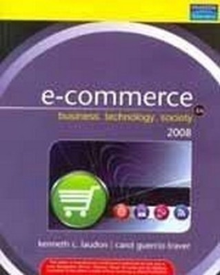 E-Commerce  - Business,Technology,Society 4th  Edition(Others, Paperback, Kenneth C. Laudon, Carol Guercio Traver)