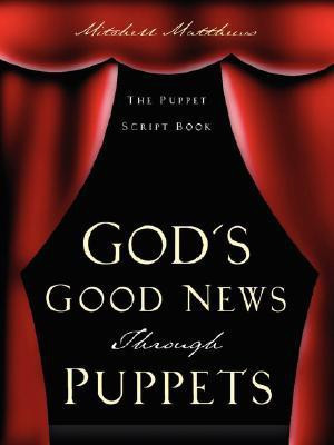 God's Good News Through Puppets(English, Paperback, Matthews Mitchell)