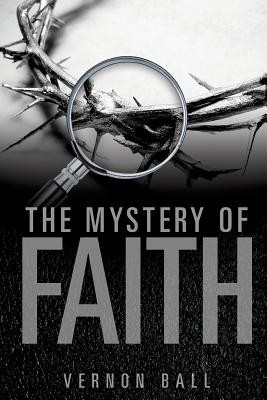 The Mystery of Faith(English, Paperback, Ball Vernon)