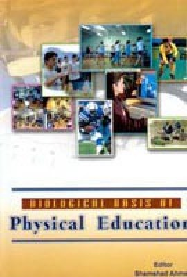 Biological Basis of Physical Education 01 Edition(English, Hardcover, Shamshad Ahmed)