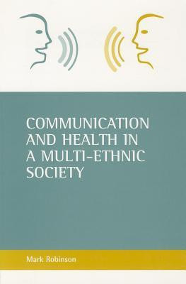 Communication and health in a multi-ethnic society(English, Paperback, Robinson Mark)