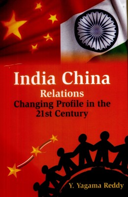 India China Relations: Changing Profile In The 21St Century(English, Hardcover, Y. Yagama Reddy)