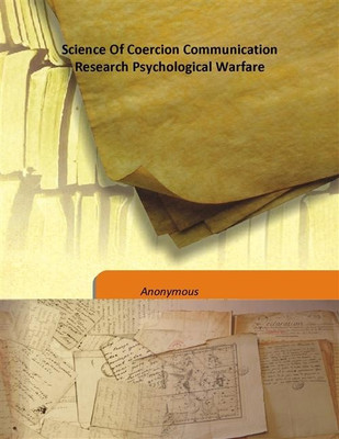 Science Of Coercion Communication Research Psychological Warfare(English, Hardcover, Anonymous)