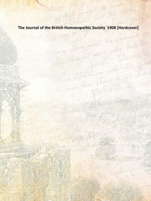 The Journal of the British Homoeopathic Society 1908 [Hardcover](English, Hardcover, Anonymous)