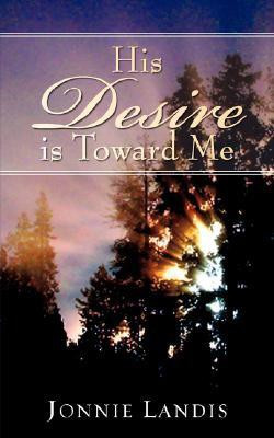 His Desire Is Toward Me(English, Paperback, Landis Jonnie)