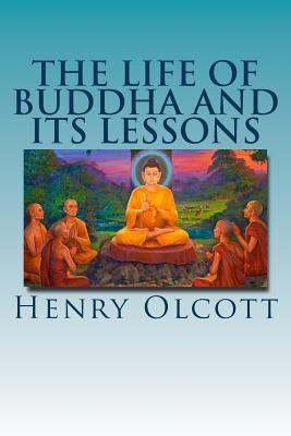 The Life of Buddha and Its Lessons(English, Paperback, Olcott Henry S)