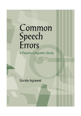 Common Speech Errors: A Psycho-Linguistic Study(English, Hardcover, Sunita Agrawal)