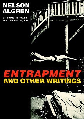 Entrapment and Other Writings(English, Electronic book text, Nelson Algren, Dan Simon, Brooke Horvath)