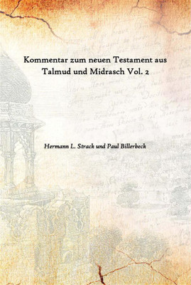 Kommentar Zum Neuen Testament Aus Talmud Und Midrasch Vol. 2(German, Hardcover, Hermann L. Strack und Paul Billerbeck)
