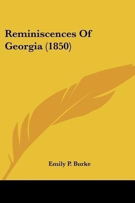 Reminiscences Of Georgia (1850)(English, Paperback, Burke Emily P.)