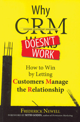 Why CRM Doesnt Work: How to Win by Letting Customers Manage the Relationship 01 Edition(English, Paperback, Frederick Newell)