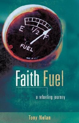 Faith Fuel(English, Paperback, Nolan Tony)