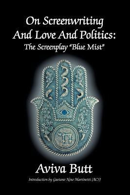 On Screenwriting and Love and Politics(English, Paperback, Butt Aviva)
