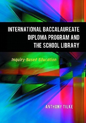 The International Baccalaureate Diploma Program and the School Library(English, Paperback, Tilke Anthony)