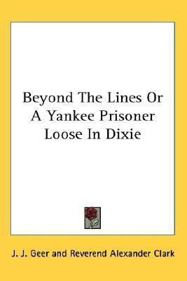 Beyond the Lines or a Yankee Prisoner Loose in Dixie(English, Paperback, Geer J J)