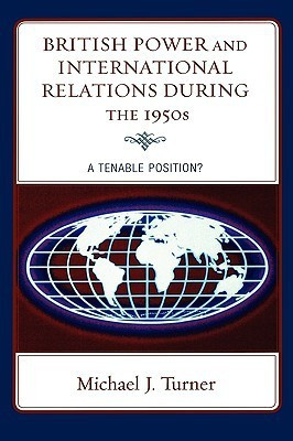 British Power and International Relations during the 1950s(English, Hardcover, Turner Michael J.)