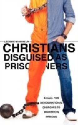 Christians Disguised as Prisoners(English, Hardcover, Payne Leonard M Jr)