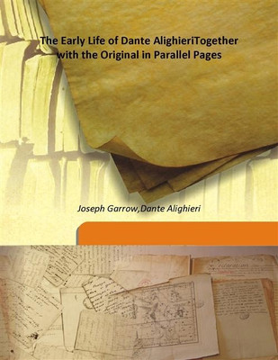 The Early Life of Dante AlighieriTogether with the Original in Parallel Pages(English, Hardcover, Joseph Garrow,Dante Alighieri)