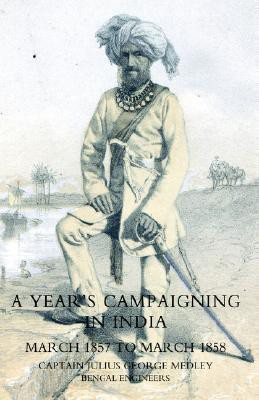 Year's Campaigning in India from March 1857 to March 1858 2005(English, Hardcover, Medley Julius George)