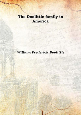The Doolittle family in America 1908(English, Hardcover, William Frederick Doolittle)