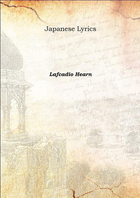 Japanese Lyrics 1915(English, Hardcover, Lafcadio Hearn)