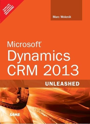 Microsoft - Dynamics CRM 2013  - Unleashed 1st  Edition(English, Paperback, Marc Wolenik)