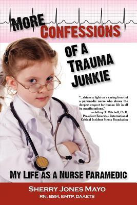 More Confessions of a Trauma Junkie(English, Paperback, Mayo Sherry Jones)