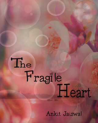 The Fragile Heart(English, Paperback, Ankit Jaiswal)