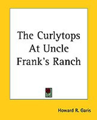 The Curlytops At Uncle Frank's Ranch(English, Paperback, Garis Howard R.)
