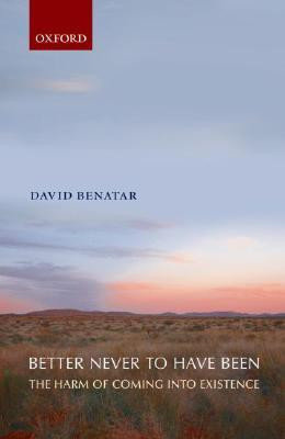 Better Never to Have Been(English, Hardcover, Benatar David)
