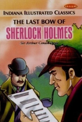 The Last Bow of Sherlock Holmes INDIANA CHILDRENS ILLUSTRATED CLASSICS(English, Hardcover, SIR ARTHUR CONAN DOYLE)