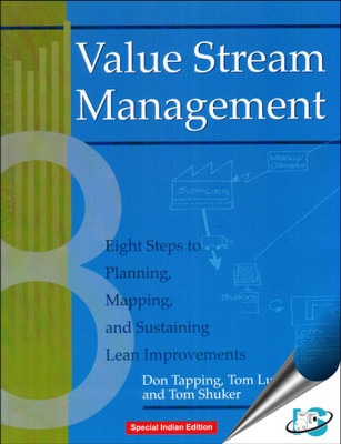 Value Stream Management : Eight Steps to Planning, Mapping, and Sustaining Lean Improvements, (With CD-ROM)(English, Paperback, Don Tapping, Tom Luyster, Tom Shuker)