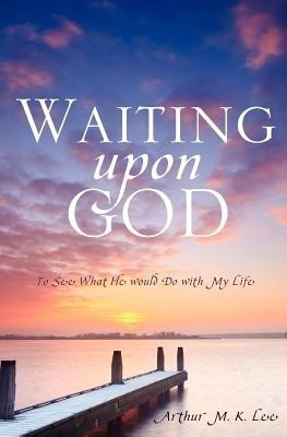 Waiting upon God(English, Paperback, Lee Arthur M K)