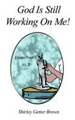 God Is Still Working On Me!(English, Paperback, Brown Shirley Getter)