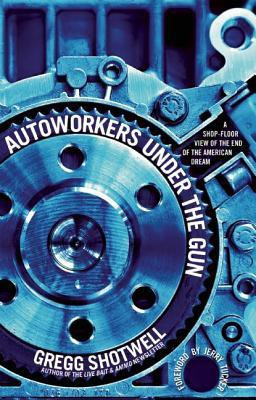 Autoworkers Under The Gun(English, Paperback, Shotwell Greg)