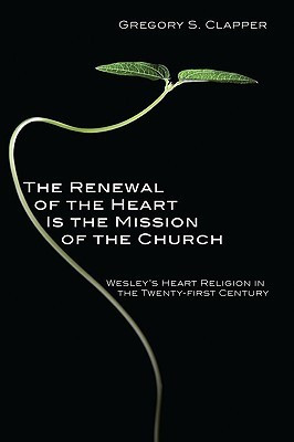 The Renewal of the Heart Is the Mission of the Church(English, Paperback, Clapper Gregory S)