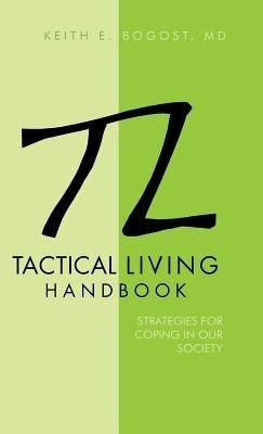 Tactical Living Handbook(English, Hardcover, Bogost Keith E MD)