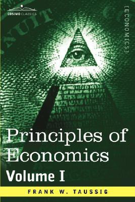 Principles of Economics, Volume 1(English, Paperback, Taussig Frank William PhD)