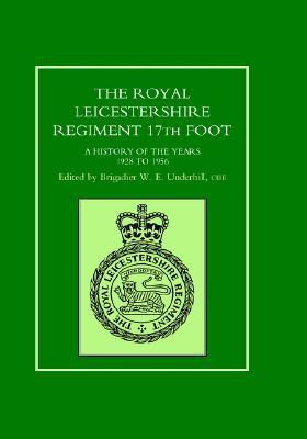 ROYAL LEICESTERSHIRE REGIMENT, 17TH FOOT A History of the Years 1928 to 1956.(English, Hardcover, Ed Brig. W. E. Underhill)
