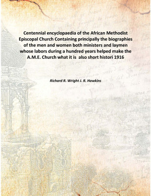 Centennial encyclopaedia of the African Methodist Episcopal ChurchContaining principally the biographies of the men and women bo(English, Hardcover, Richard R. Wright J. R. Hawkins)