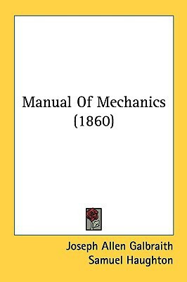 Manual Of Mechanics (1860)(English, Paperback, Galbraith Joseph Allen)