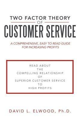 Two Factor Theory of Customer Service(English, Paperback, Elwood Ph.D. David L.)