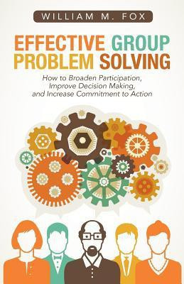 Effective Group Problem Solving(English, Paperback, Fox William M)