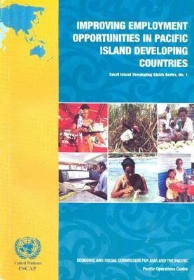 Improving Employment Opportunities in Pacific Island Developing(English, Paperback, United Nations: Economic, Social Commission for Asia, the Pacific)