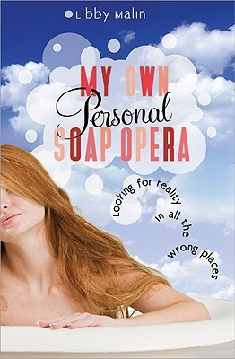 My Own Personal Soap Opera: Looking for Reality in All the Wrong Places(English, Paperback, Libby Malin)