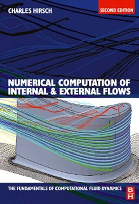 Numerical Computation of Internal And External Flows: The Fundamentals of Computational Fluid Dynamics 2nd Edition(English, Paperback, Charles Hirsch)