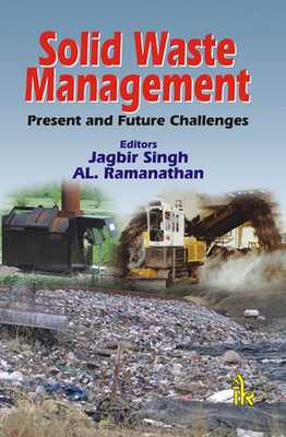Solid Waste Management: Present and future challenges(English, Paperback, Jagbir Singh, AL. Ramanathan)