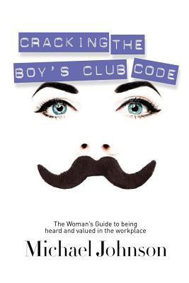 Cracking The Boy's Club Code(English, Paperback, Johnson Michael)